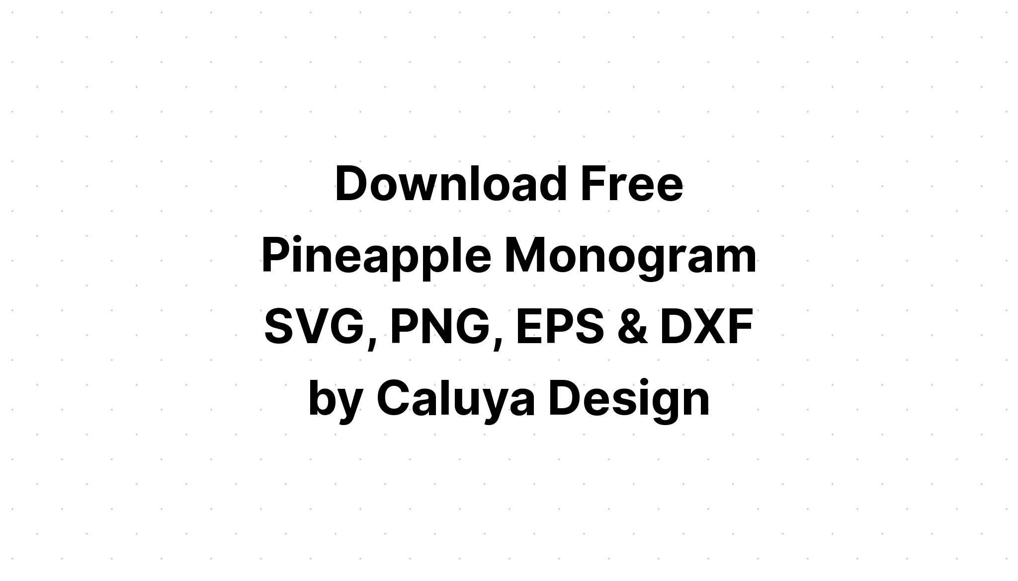 Download Pineapple Bundle Svg Monogram SVG File